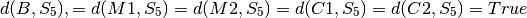 d(B, S_5), = d(M1, S_5) = d(M2, S_5) = d(C1, S_5) = d(C2, S_5) = True