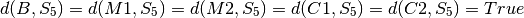 d(B, S_5) = d(M1, S_5) = d(M2, S_5) = d(C1, S_5) = d(C2, S_5) = True